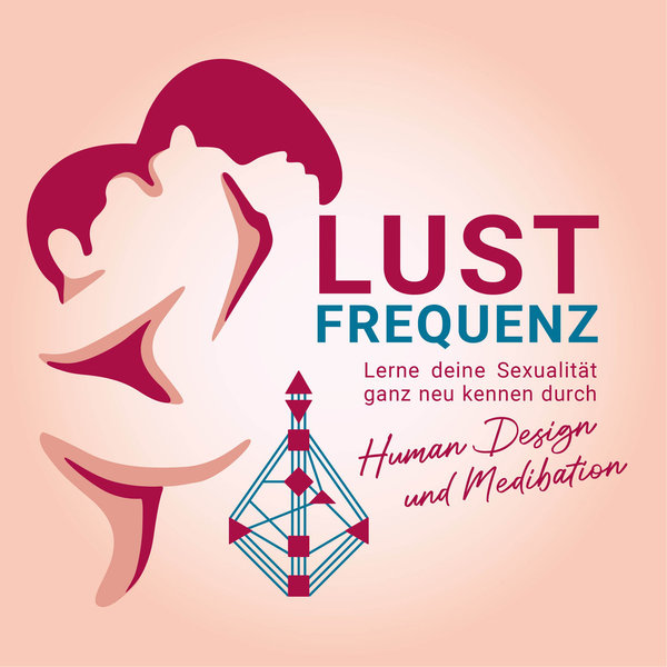 LUSTFREQUENZ – Online-Event Sept. 2022 – Sexualität neu erleben mit Human Design und Medibation